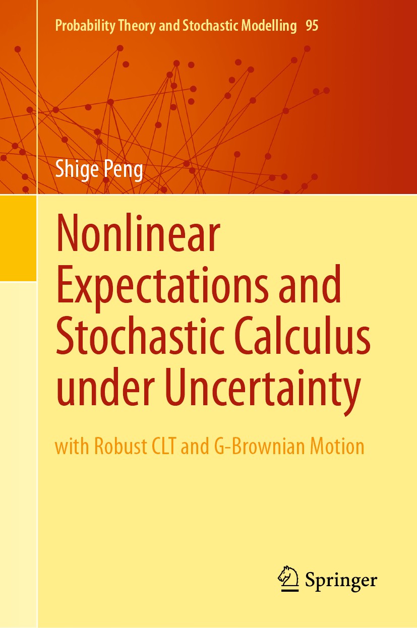 Titlebook: Nonlinear Expectations and Stochastic Calculus under Uncertainty; with Robust CLT and Shige Peng Book 2019 Springer-Verlag GmbH Germany, p Titlebook: Nonlinear Expectations and Stochastic Calculus under Uncertainty; with Robust CLT and Shige Peng Book 2019 Springer-Verlag GmbH Germany, p