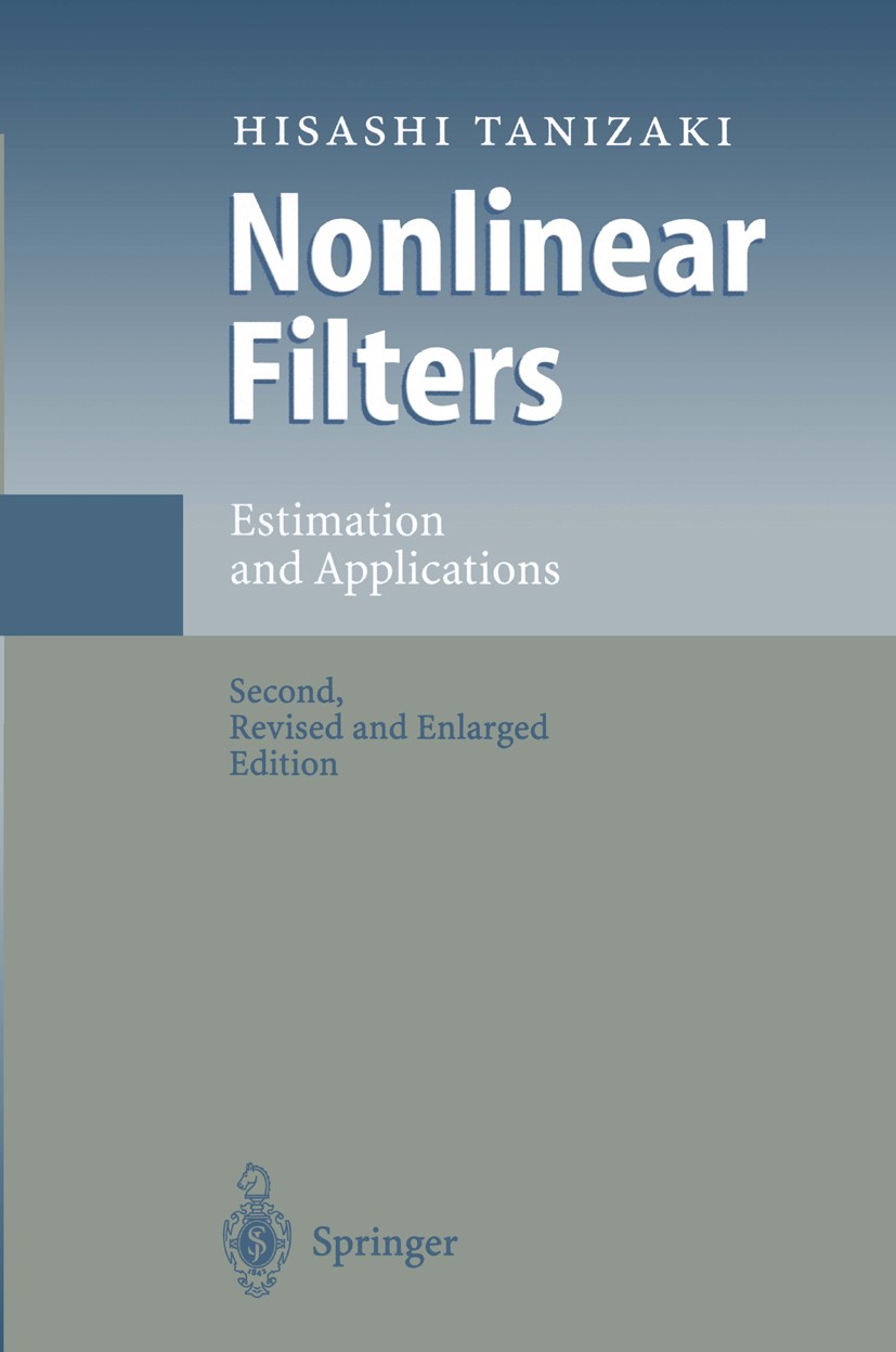 Titlebook: Nonlinear Filters; Estimation and Appli Hisashi Tanizaki Book 1996Latest edition Springer-Verlag Berlin Heidelberg 1996 Prognoseverfahren.S Titlebook: Nonlinear Filters; Estimation and Appli Hisashi Tanizaki Book 1996Latest edition Springer-Verlag Berlin Heidelberg 1996 Prognoseverfahren.S