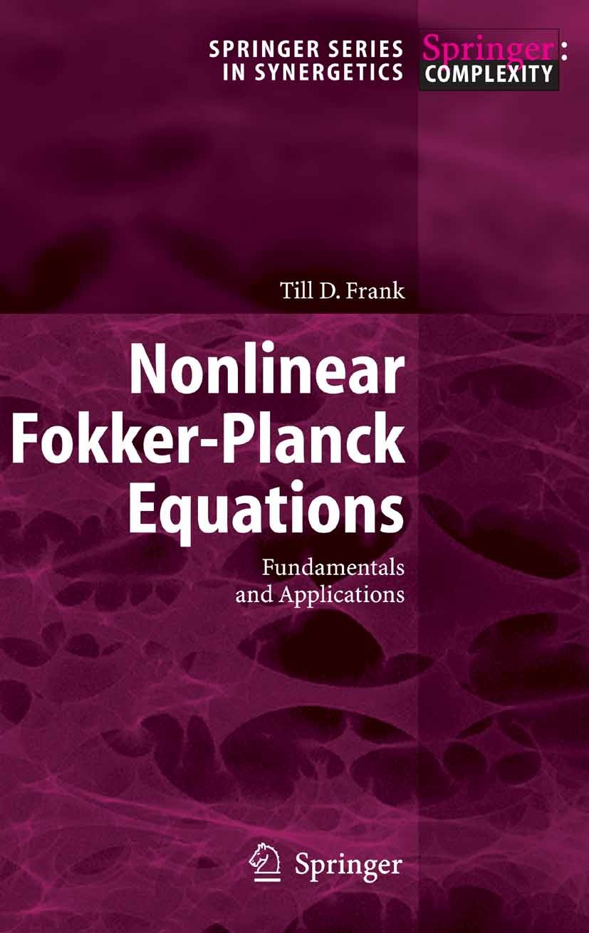 Titlebook: Nonlinear Fokker-Planck Equations; Fundamentals and App Till Daniel Frank Textbook 20051st edition Springer-Verlag Berlin Heidelberg 2005 C Titlebook: Nonlinear Fokker-Planck Equations; Fundamentals and App Till Daniel Frank Textbook 20051st edition Springer-Verlag Berlin Heidelberg 2005 C