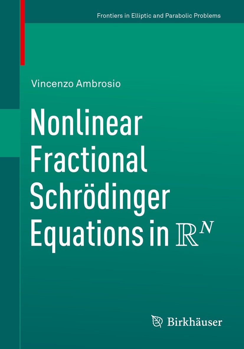 Titlebook: Nonlinear Fractional Schrödinger Equations in R^N; Vincenzo Ambrosio Book 2021 The Editor(s) (if applicable) and The Author(s), under excl Titlebook: Nonlinear Fractional Schrödinger Equations in R^N; Vincenzo Ambrosio Book 2021 The Editor(s) (if applicable) and The Author(s), under excl
