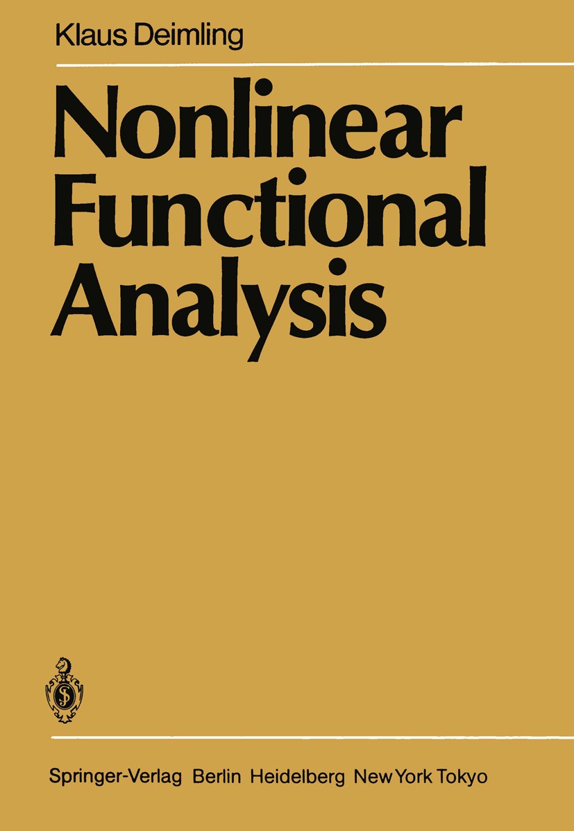 Titlebook: Nonlinear Functional Analysis; Klaus Deimling Textbook 1985 Springer-Verlag Berlin Heidelberg 1985 banach spaces.compactness.differential Titlebook: Nonlinear Functional Analysis; Klaus Deimling Textbook 1985 Springer-Verlag Berlin Heidelberg 1985 banach spaces.compactness.differential