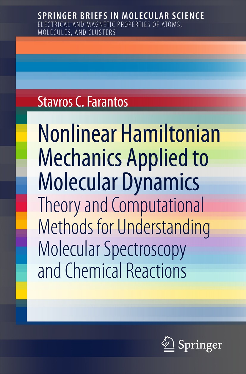 Titlebook: Nonlinear Hamiltonian Mechanics Applied to Molecular Dynamics; Theory and Computati Stavros C. Farantos Book 2014 The Author(s) 2014 Chemic Titlebook: Nonlinear Hamiltonian Mechanics Applied to Molecular Dynamics; Theory and Computati Stavros C. Farantos Book 2014 The Author(s) 2014 Chemic
