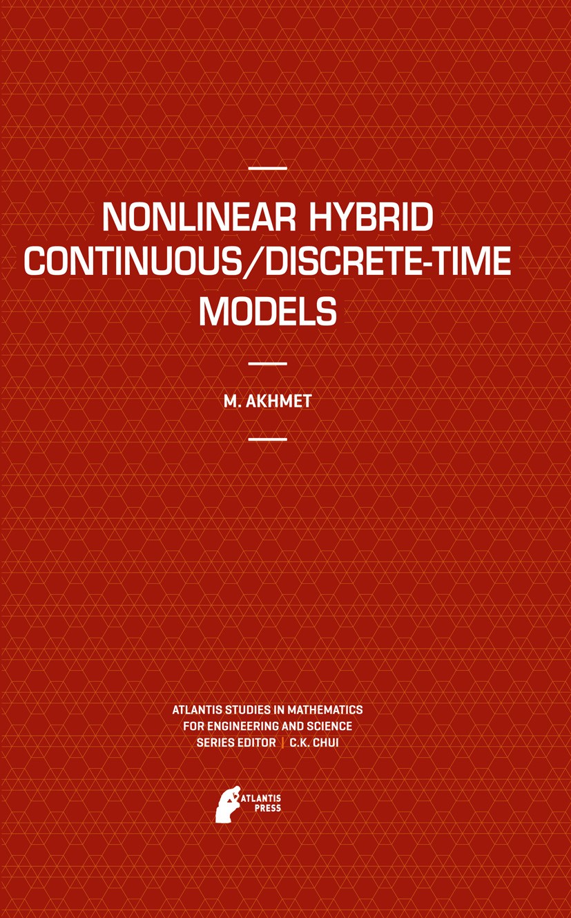 Titlebook: Nonlinear Hybrid Continuous/Discrete-Time Models; Marat Akhmet Book 2011 Atlantis Press 2011 blood pressure distribution.hybrid systems wi Titlebook: Nonlinear Hybrid Continuous/Discrete-Time Models; Marat Akhmet Book 2011 Atlantis Press 2011 blood pressure distribution.hybrid systems wi