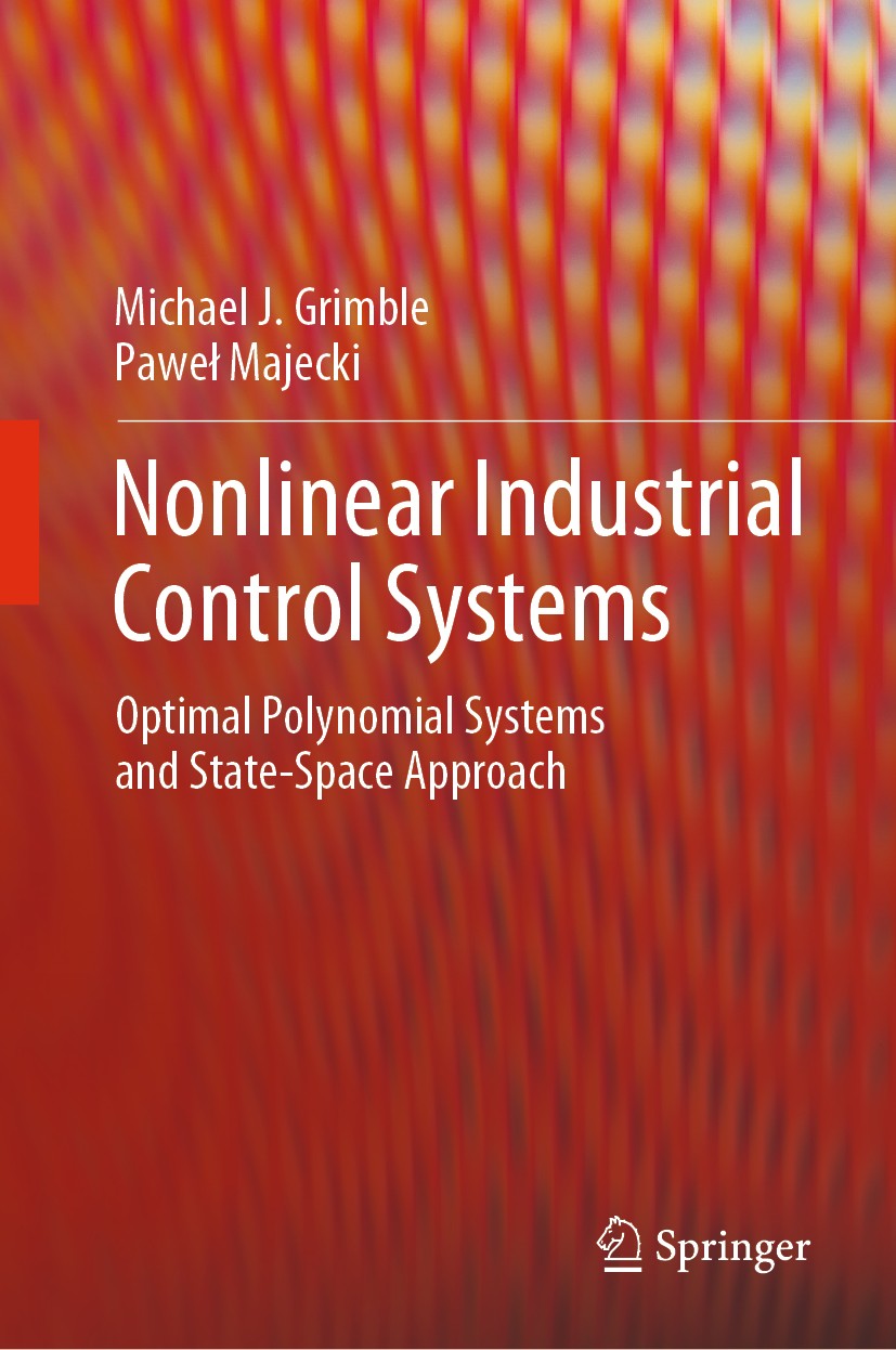 Titlebook: Nonlinear Industrial Control Systems; Optimal Polynomial S Michael J. Grimble,Paweł Majecki Book 2020 Springer-Verlag London Ltd., part of Titlebook: Nonlinear Industrial Control Systems; Optimal Polynomial S Michael J. Grimble,Paweł Majecki Book 2020 Springer-Verlag London Ltd., part of