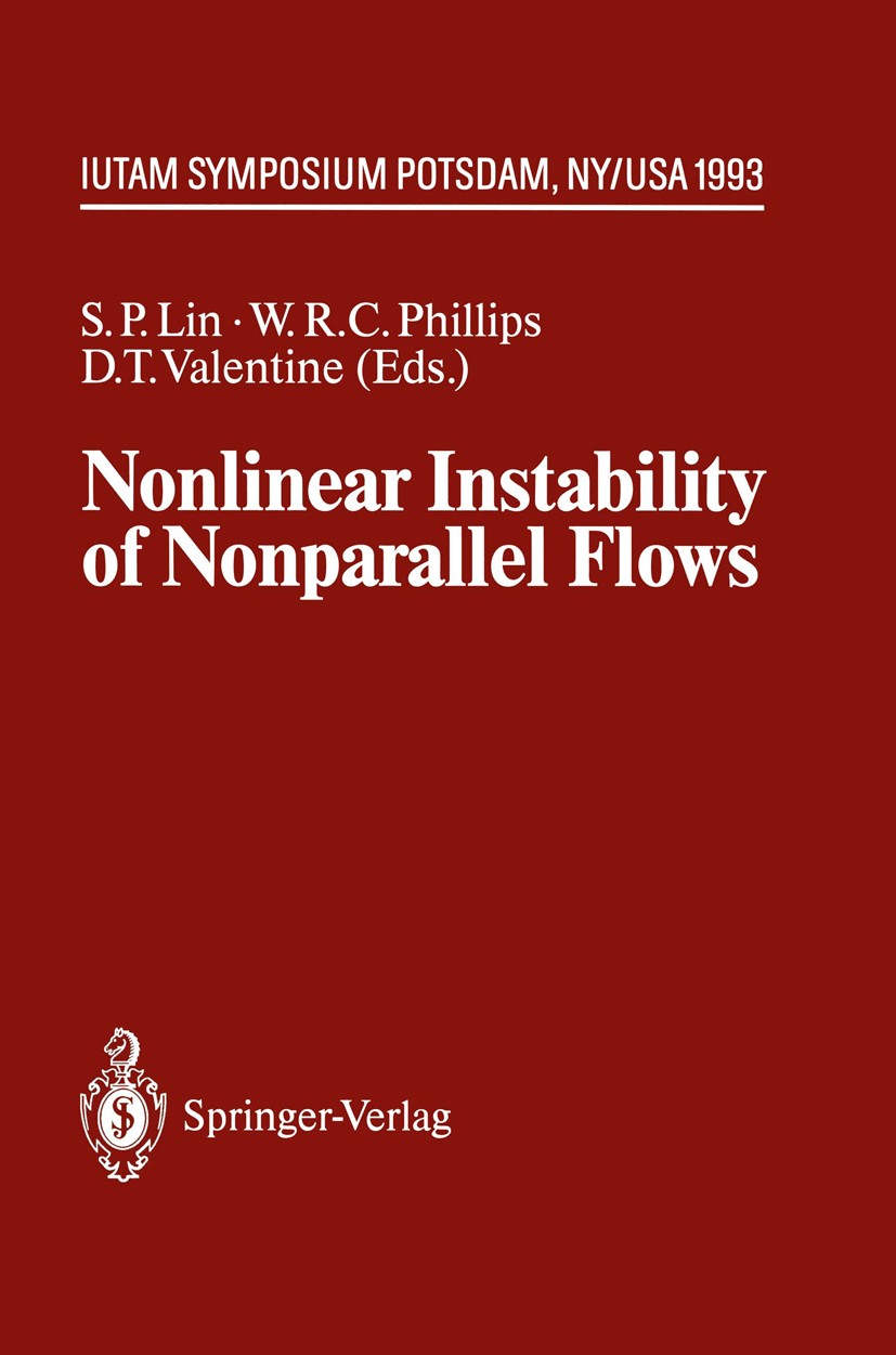 Titlebook: Nonlinear Instability of Nonparallel Flows; IUTAM Symposium Pots S. P. Lin,W. R. C. Phillips,D. T. Valentine Conference proceedings 1994 Sp Titlebook: Nonlinear Instability of Nonparallel Flows; IUTAM Symposium Pots S. P. Lin,W. R. C. Phillips,D. T. Valentine Conference proceedings 1994 Sp