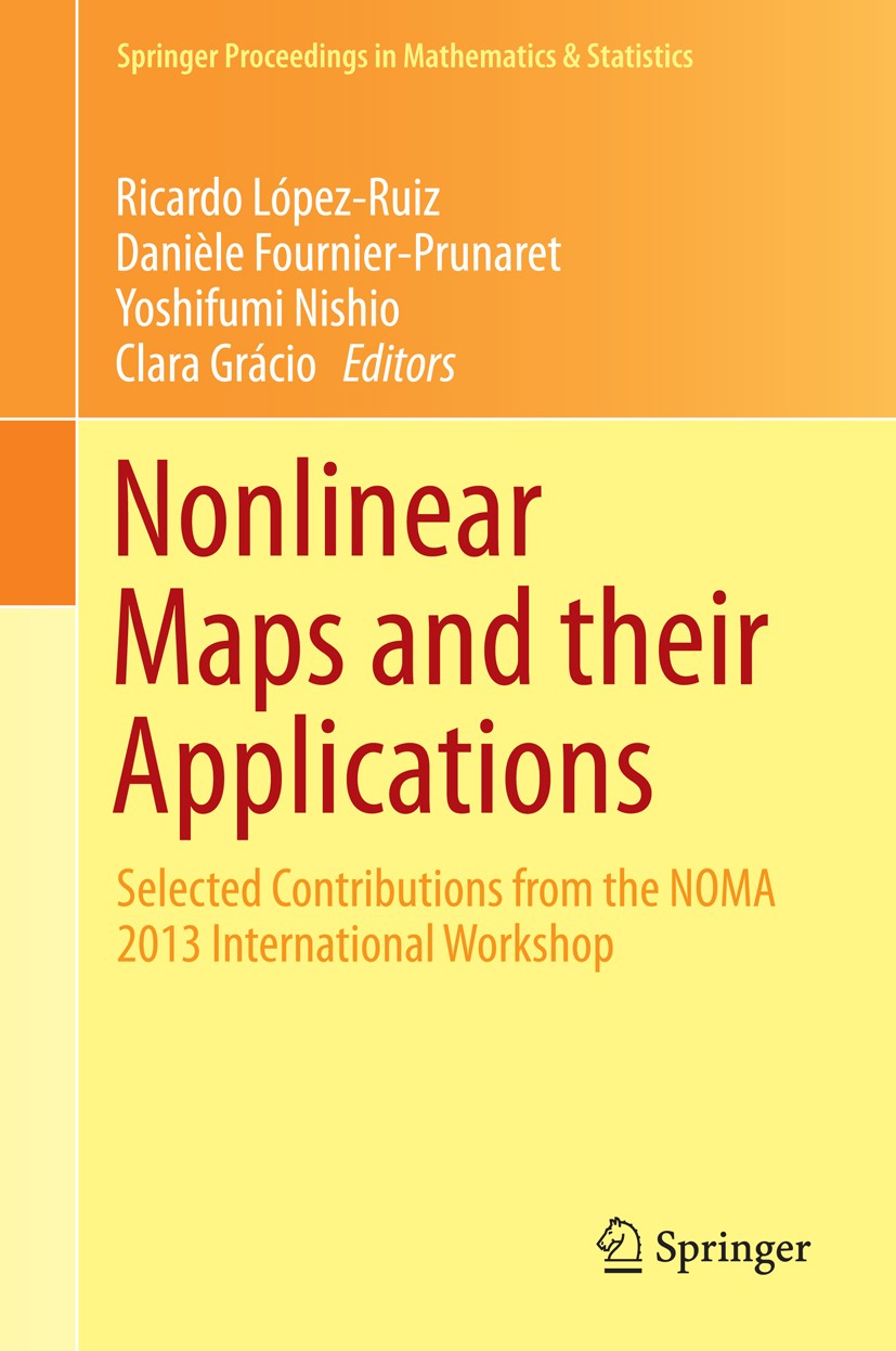 Titlebook: Nonlinear Maps and their Applications; Selected Contributio Ricardo López-Ruiz,Danièle Fournier-Prunaret,Clara Conference proceedings 2015 Titlebook: Nonlinear Maps and their Applications; Selected Contributio Ricardo López-Ruiz,Danièle Fournier-Prunaret,Clara Conference proceedings 2015