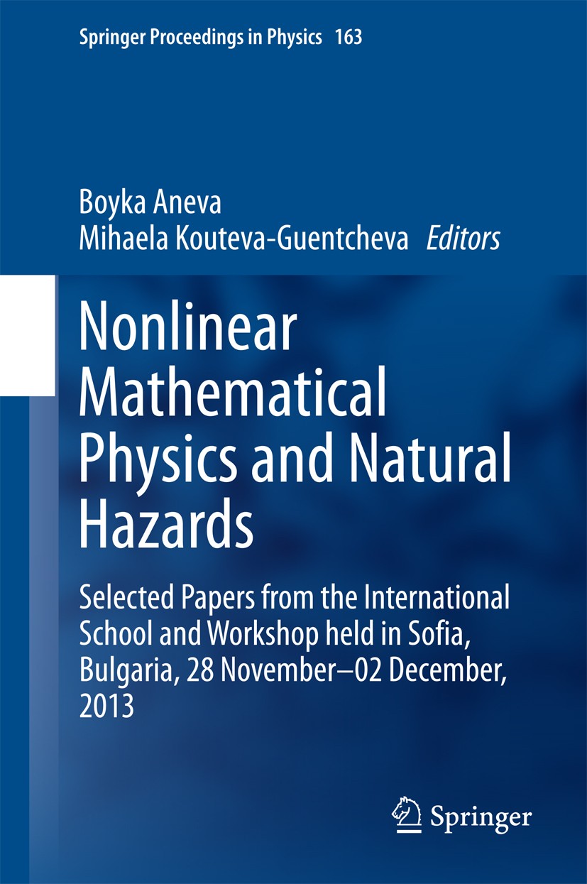 Titlebook: Nonlinear Mathematical Physics and Natural Hazards; Selected Papers from Boyka Aneva,Mihaela Kouteva-Guentcheva Conference proceedings 2015 Titlebook: Nonlinear Mathematical Physics and Natural Hazards; Selected Papers from Boyka Aneva,Mihaela Kouteva-Guentcheva Conference proceedings 2015