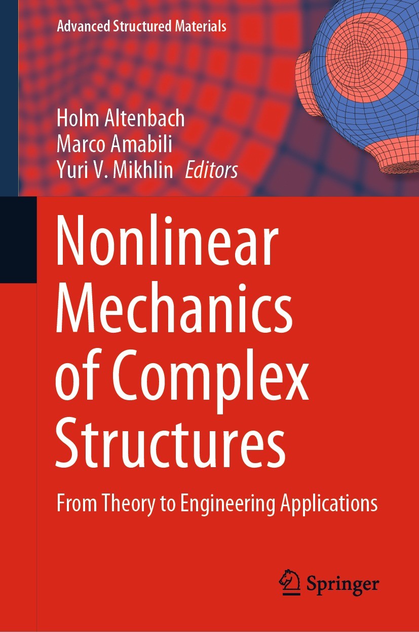 Titlebook: Nonlinear Mechanics of Complex Structures; From Theory to Engin Holm Altenbach,Marco Amabili,Yuri V. Mikhlin Book 2021 The Editor(s) (if ap Titlebook: Nonlinear Mechanics of Complex Structures; From Theory to Engin Holm Altenbach,Marco Amabili,Yuri V. Mikhlin Book 2021 The Editor(s) (if ap