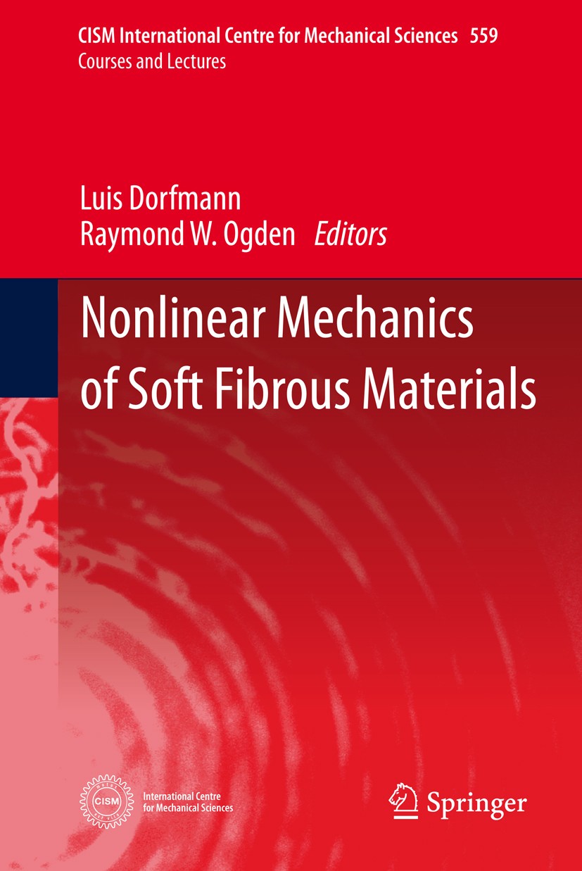 Titlebook: Nonlinear Mechanics of Soft Fibrous Materials; Luis Dorfmann,Raymond W. Ogden Book 2015 CISM Udine 2015 Anisotropic Elasticity.Fiber-reinf Titlebook: Nonlinear Mechanics of Soft Fibrous Materials; Luis Dorfmann,Raymond W. Ogden Book 2015 CISM Udine 2015 Anisotropic Elasticity.Fiber-reinf