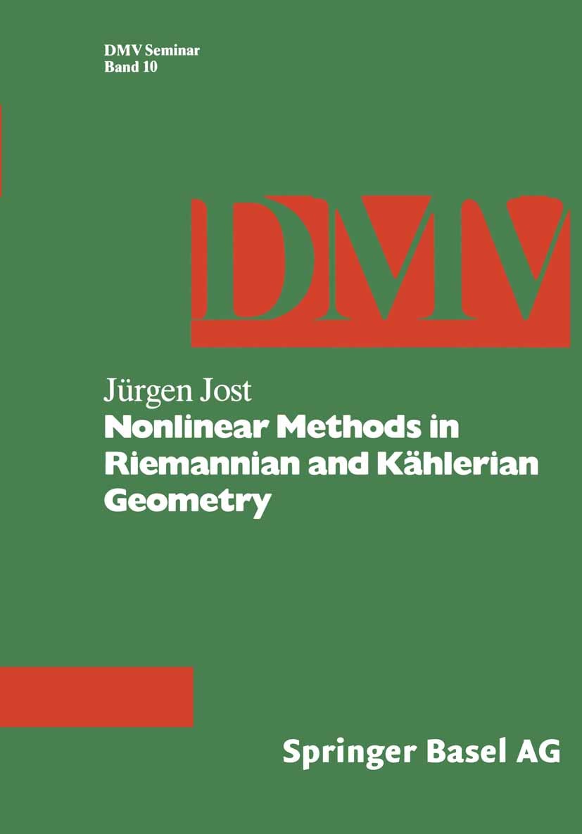 Titlebook: Nonlinear Methods in Riemannian and Kählerian Geometry; Jürgen Jost Book 19881st edition Birkhäuser Basel 1988 Mathematik.Minimal surface. Titlebook: Nonlinear Methods in Riemannian and Kählerian Geometry; Jürgen Jost Book 19881st edition Birkhäuser Basel 1988 Mathematik.Minimal surface.