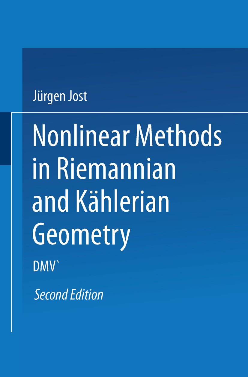 Titlebook: Nonlinear Methods in Riemannian and Kählerian Geometry; Delivered at the Ger Jürgen Jost Book 1991Latest edition Springer Basel AG 1991 cur Titlebook: Nonlinear Methods in Riemannian and Kählerian Geometry; Delivered at the Ger Jürgen Jost Book 1991Latest edition Springer Basel AG 1991 cur