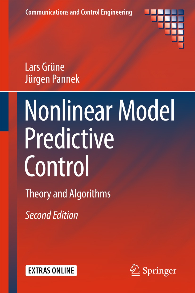 Titlebook: Nonlinear Model Predictive Control; Theory and Algorithm Lars Grüne,Jürgen Pannek Book 2017Latest edition Springer International Publishing Titlebook: Nonlinear Model Predictive Control; Theory and Algorithm Lars Grüne,Jürgen Pannek Book 2017Latest edition Springer International Publishing