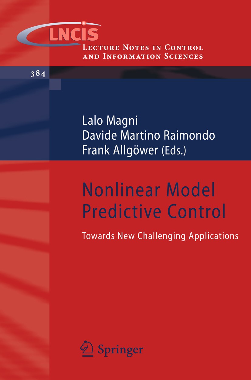 Titlebook: Nonlinear Model Predictive Control; Towards New Challeng Lalo Magni,Davide Martino Raimondo,Frank Allgöwer Book 2009 Springer-Verlag Berlin Titlebook: Nonlinear Model Predictive Control; Towards New Challeng Lalo Magni,Davide Martino Raimondo,Frank Allgöwer Book 2009 Springer-Verlag Berlin