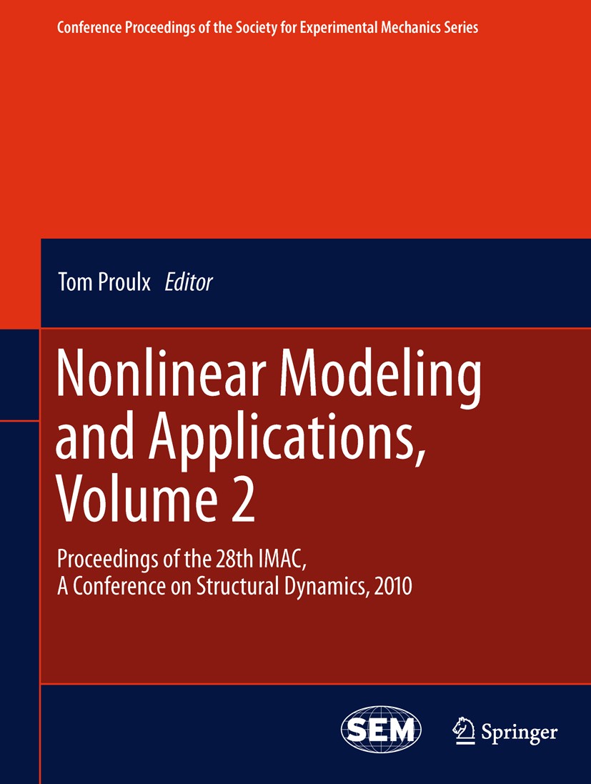 Titlebook: Nonlinear Modeling and Applications, Volume 2; Proceedings of the 2 Tom Proulx Conference proceedings 2011 The Society for Experimental Mec Titlebook: Nonlinear Modeling and Applications, Volume 2; Proceedings of the 2 Tom Proulx Conference proceedings 2011 The Society for Experimental Mec