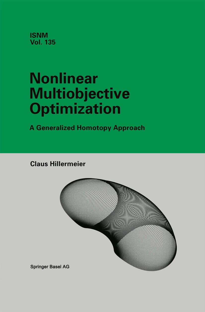 Titlebook: Nonlinear Multiobjective Optimization; A Generalized Homoto Claus Hillermeier Book 2001 Birkhäuser Basel 2001 Vector optimization.geometry. Titlebook: Nonlinear Multiobjective Optimization; A Generalized Homoto Claus Hillermeier Book 2001 Birkhäuser Basel 2001 Vector optimization.geometry.