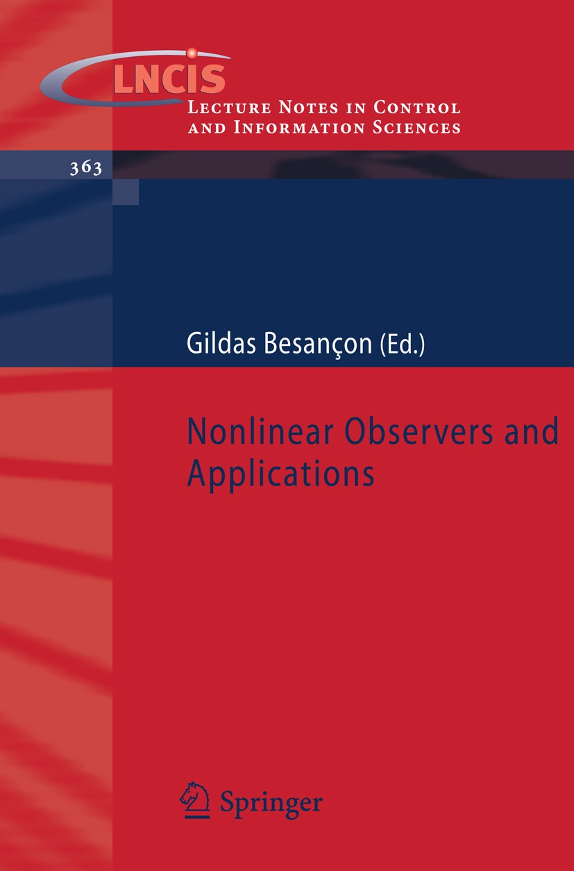 Titlebook: Nonlinear Observers and Applications; Gildas Besançon Book 2007 Springer-Verlag Berlin Heidelberg 2007 Adaptive Observer.Extended Kalman F Titlebook: Nonlinear Observers and Applications; Gildas Besançon Book 2007 Springer-Verlag Berlin Heidelberg 2007 Adaptive Observer.Extended Kalman F