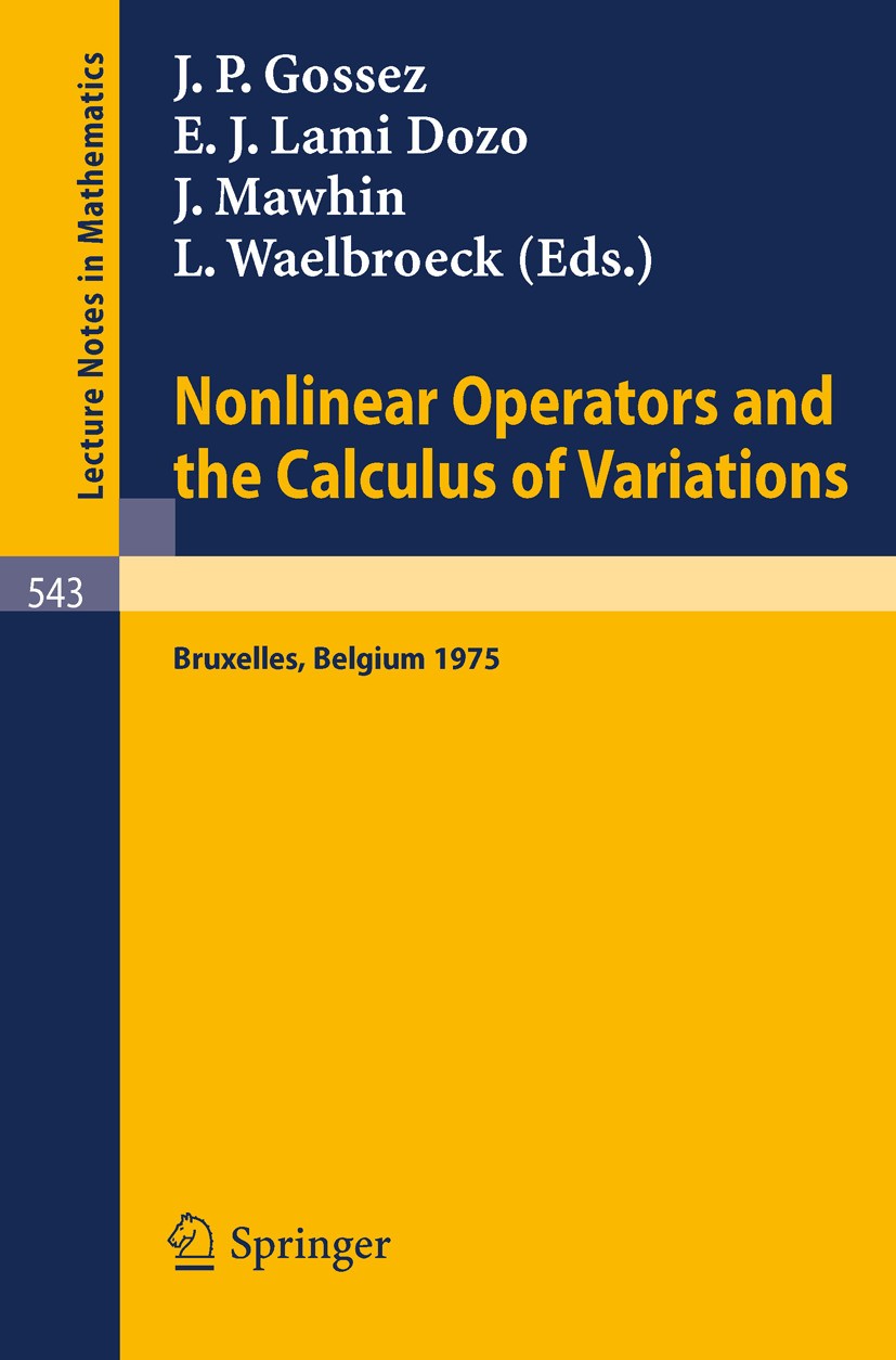 Titlebook: Nonlinear Operators and the Calculus of Variations; Summer School Held i Jean Pierre Gossez,Enrique José Lami Dozo,Lucien W Conference proc Titlebook: Nonlinear Operators and the Calculus of Variations; Summer School Held i Jean Pierre Gossez,Enrique José Lami Dozo,Lucien W Conference proc