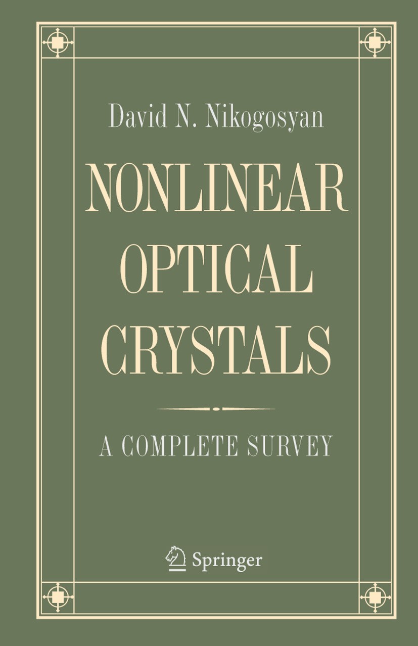 Titlebook: Nonlinear Optical Crystals: A Complete Survey; David N. Nikogosyan Book 2005 Springer-Verlag New York 2005 electronics.laser.laser physics Titlebook: Nonlinear Optical Crystals: A Complete Survey; David N. Nikogosyan Book 2005 Springer-Verlag New York 2005 electronics.laser.laser physics