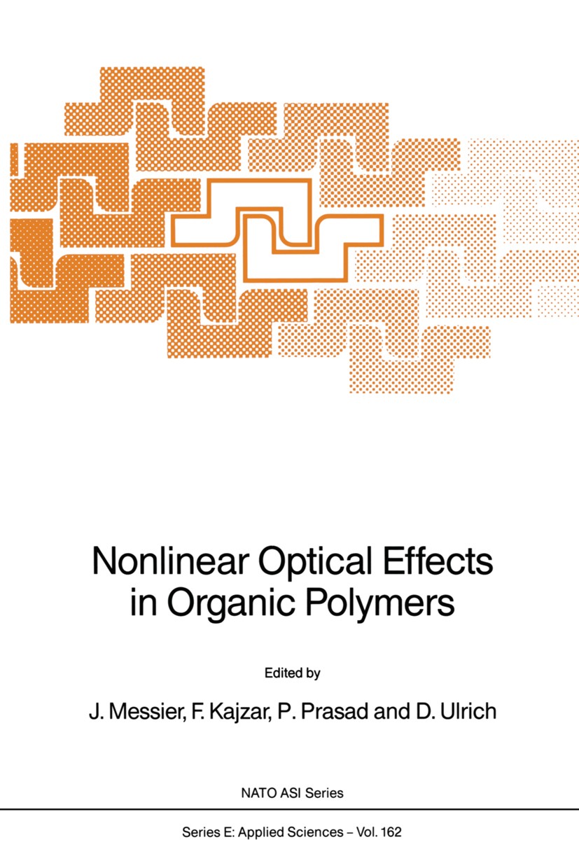Titlebook: Nonlinear Optical Effects in Organic Polymers; J. Messier,F. Kajzar,D. Ulrich Book 1989 Kluwer Academic Publishers 1989 nonlinear optics.o Titlebook: Nonlinear Optical Effects in Organic Polymers; J. Messier,F. Kajzar,D. Ulrich Book 1989 Kluwer Academic Publishers 1989 nonlinear optics.o