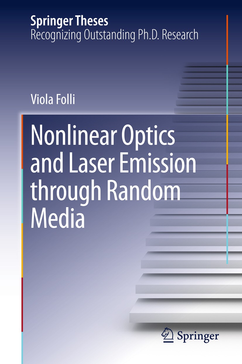 Titlebook: Nonlinear Optics and Laser Emission through Random Media; Viola Folli Book 2012 Springer Science+Business Media Dordrecht 2012 Complex Pho Titlebook: Nonlinear Optics and Laser Emission through Random Media; Viola Folli Book 2012 Springer Science+Business Media Dordrecht 2012 Complex Pho