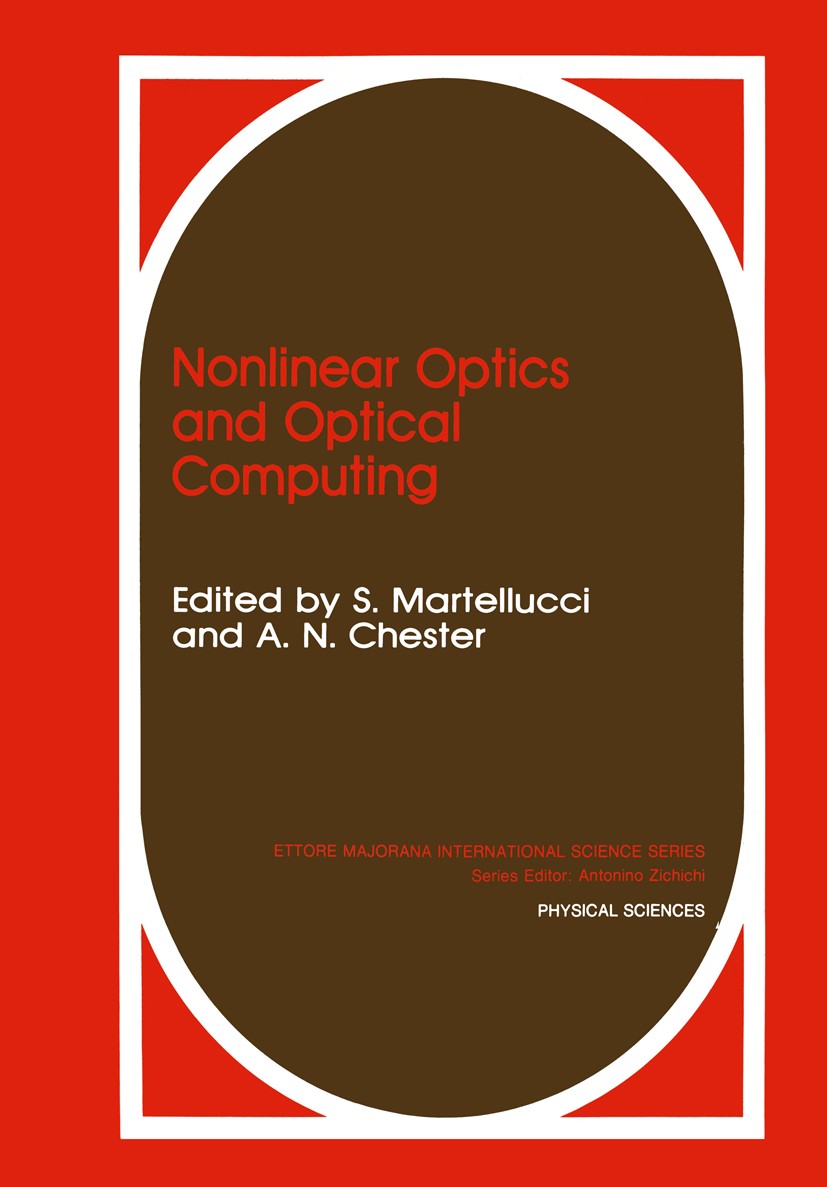 Titlebook: Nonlinear Optics and Optical Computing; S. Martellucci,A. N. Chester Book 1990 Springer Science+Business Media New York 1990 atoms.density Titlebook: Nonlinear Optics and Optical Computing; S. Martellucci,A. N. Chester Book 1990 Springer Science+Business Media New York 1990 atoms.density