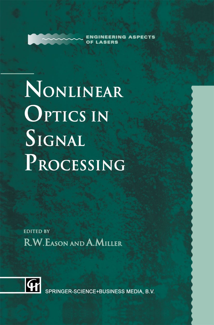 Titlebook: Nonlinear Optics in Signal Processing; Robert W. Eason (Senior Lecturer in Optics),Alan M Book 1993 Springer Science+Business Media Dordre Titlebook: Nonlinear Optics in Signal Processing; Robert W. Eason (Senior Lecturer in Optics),Alan M Book 1993 Springer Science+Business Media Dordre