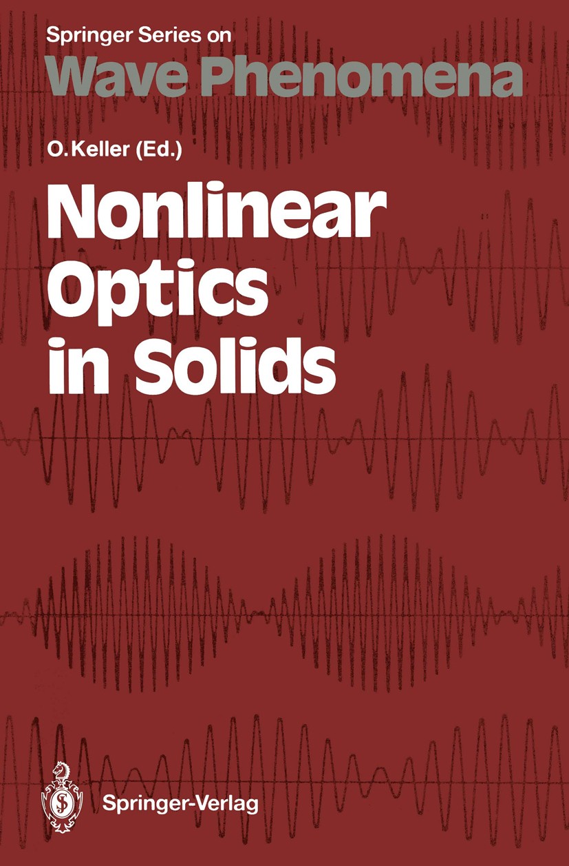 Titlebook: Nonlinear Optics in Solids; Proceedings of the I Ole Keller Conference proceedings 1990 Springer-Verlag Berlin Heidelberg 1990 Dielectrics. Titlebook: Nonlinear Optics in Solids; Proceedings of the I Ole Keller Conference proceedings 1990 Springer-Verlag Berlin Heidelberg 1990 Dielectrics.