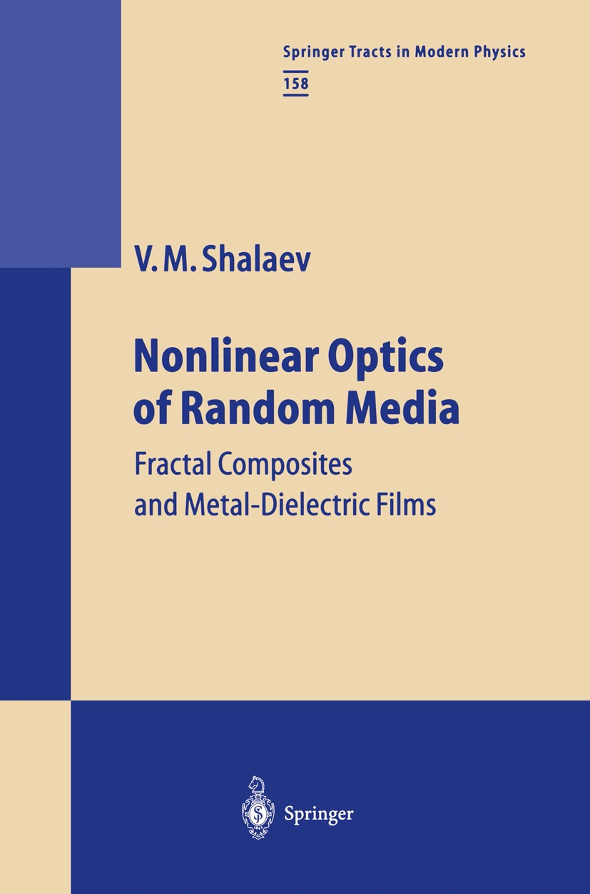 Titlebook: Nonlinear Optics of Random Media; Fractal Composites a Vladimir M. Shalaev Book 2000 Springer-Verlag Berlin Heidelberg 2000 Composites.Diel Titlebook: Nonlinear Optics of Random Media; Fractal Composites a Vladimir M. Shalaev Book 2000 Springer-Verlag Berlin Heidelberg 2000 Composites.Diel