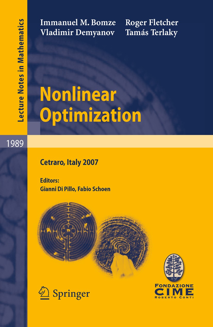 Titlebook: Nonlinear Optimization; Lectures given at th Immanuel M. Bomze,Vladimir F. Demyanov,Tamás Terla Book 2010 Springer-Verlag Berlin Heidelberg Titlebook: Nonlinear Optimization; Lectures given at th Immanuel M. Bomze,Vladimir F. Demyanov,Tamás Terla Book 2010 Springer-Verlag Berlin Heidelberg