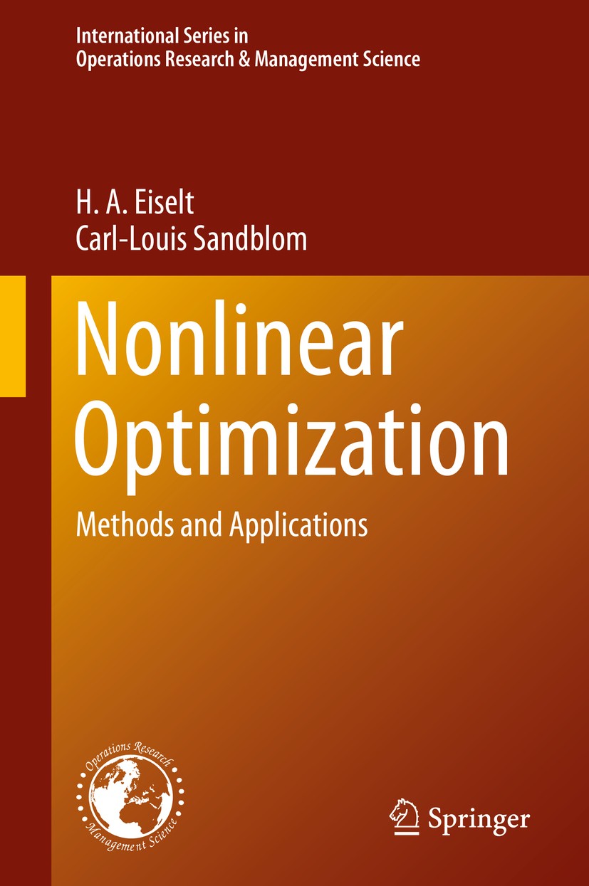 Titlebook: Nonlinear Optimization; Methods and Applicat H. A. Eiselt,Carl-Louis Sandblom Textbook 2019 Springer Nature Switzerland AG 2019 Determinist Titlebook: Nonlinear Optimization; Methods and Applicat H. A. Eiselt,Carl-Louis Sandblom Textbook 2019 Springer Nature Switzerland AG 2019 Determinist