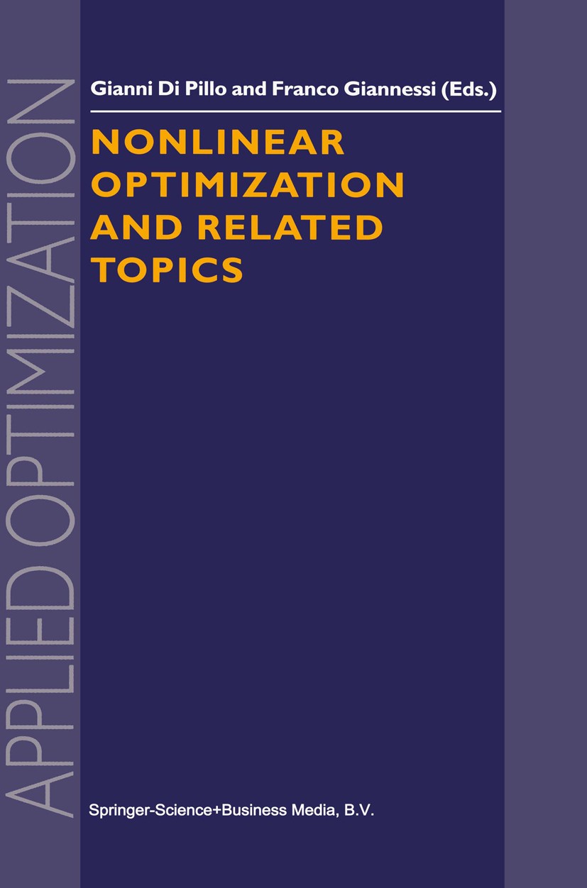 Titlebook: Nonlinear Optimization and Related Topics; Gianni Di Pillo,Franco Giannessi Book 2000 Springer Science+Business Media Dordrecht 2000 algor Titlebook: Nonlinear Optimization and Related Topics; Gianni Di Pillo,Franco Giannessi Book 2000 Springer Science+Business Media Dordrecht 2000 algor
