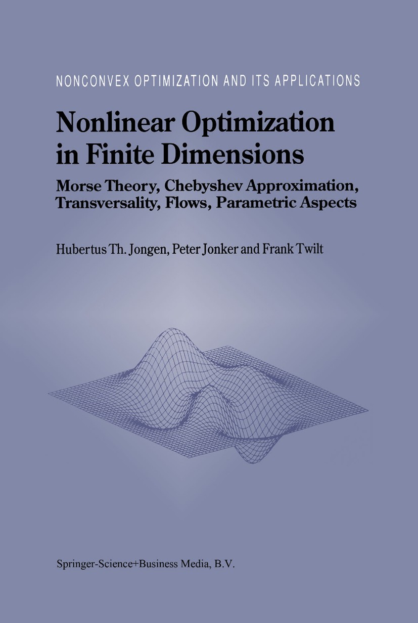 Titlebook: Nonlinear Optimization in Finite Dimensions; Morse Theory, Chebys Hubertus Th. Jongen,Peter Jonker,Frank Twilt Book 2000 Springer Science+B Titlebook: Nonlinear Optimization in Finite Dimensions; Morse Theory, Chebys Hubertus Th. Jongen,Peter Jonker,Frank Twilt Book 2000 Springer Science+B