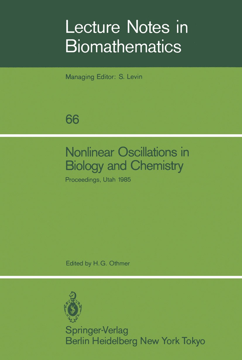 Titlebook: Nonlinear Oscillations in Biology and Chemistry; Proceedings of a mee Hans G. Othmer Conference proceedings 1986 Springer-Verlag Berlin Hei Titlebook: Nonlinear Oscillations in Biology and Chemistry; Proceedings of a mee Hans G. Othmer Conference proceedings 1986 Springer-Verlag Berlin Hei