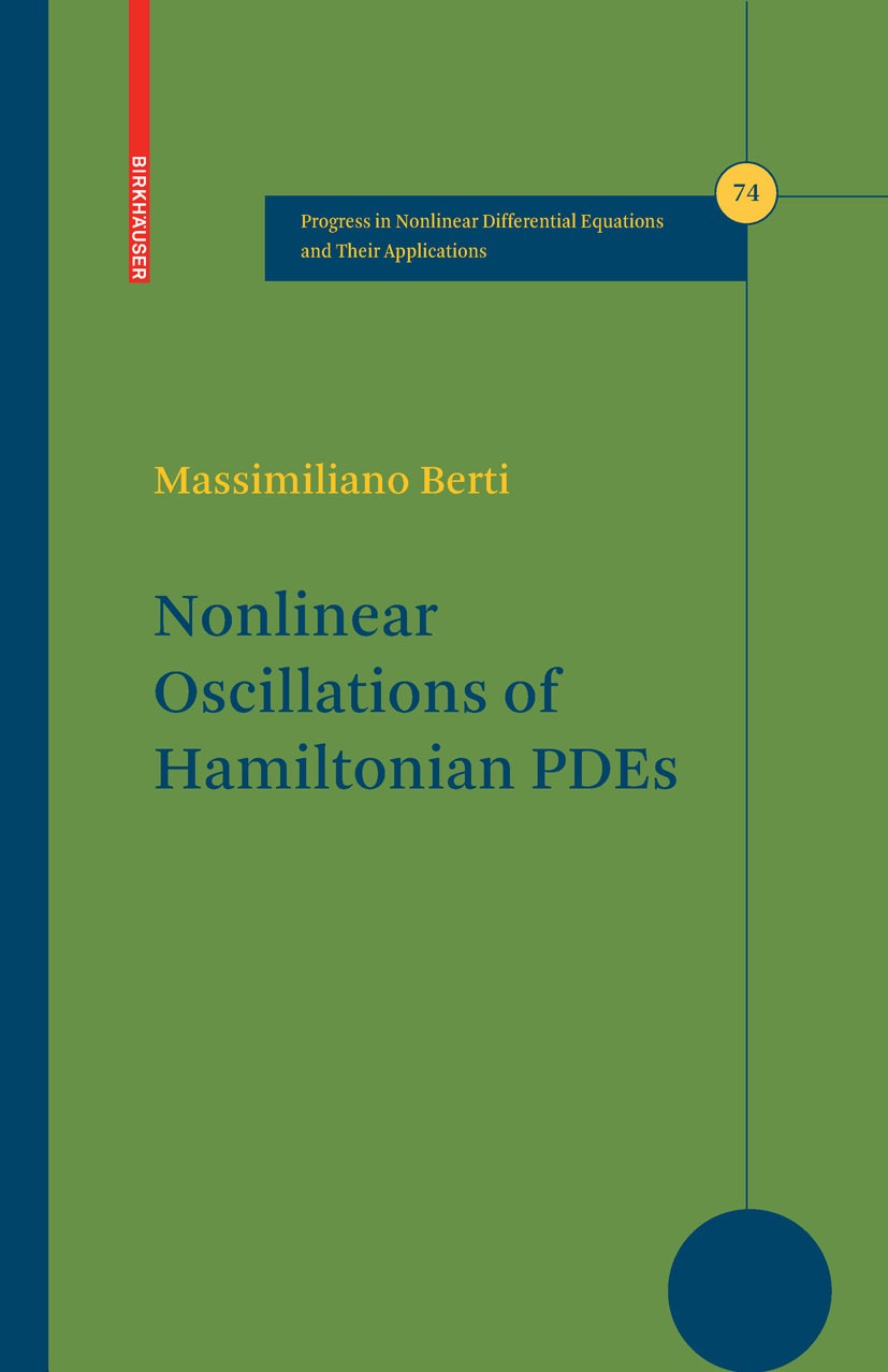 Titlebook: Nonlinear Oscillations of Hamiltonian PDEs; Massimiliano Berti Book 2007 Birkhäuser Boston 2007 Dynamical system.Nash-Moser theorem.bifurc Titlebook: Nonlinear Oscillations of Hamiltonian PDEs; Massimiliano Berti Book 2007 Birkhäuser Boston 2007 Dynamical system.Nash-Moser theorem.bifurc