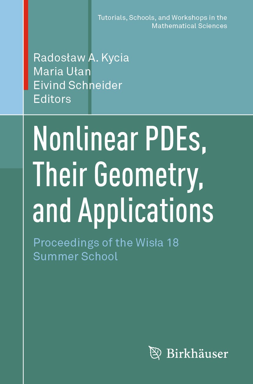 Titlebook: Nonlinear PDEs, Their Geometry, and Applications; Proceedings of the W Radosław A. Kycia,Maria Ułan,Eivind Schneider Book 2019 Springer Nat Titlebook: Nonlinear PDEs, Their Geometry, and Applications; Proceedings of the W Radosław A. Kycia,Maria Ułan,Eivind Schneider Book 2019 Springer Nat