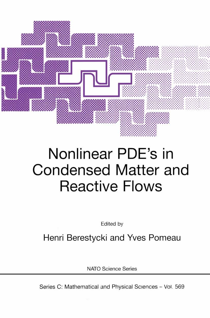 Titlebook: Nonlinear PDE’s in Condensed Matter and Reactive Flows; Henri Berestycki,Yves Pomeau Book 2002 Springer Science+Business Media Dordrecht 2 Titlebook: Nonlinear PDE’s in Condensed Matter and Reactive Flows; Henri Berestycki,Yves Pomeau Book 2002 Springer Science+Business Media Dordrecht 2