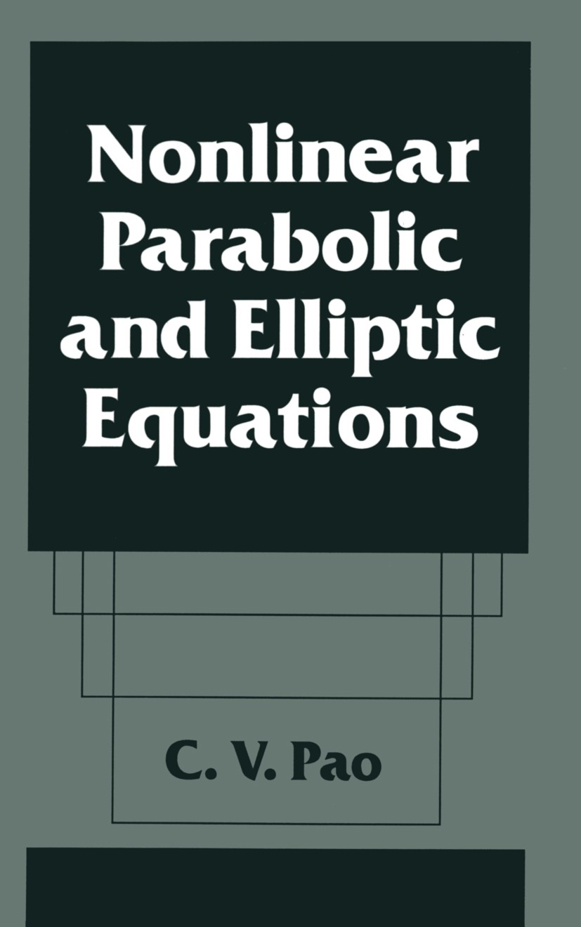 Titlebook: Nonlinear Parabolic and Elliptic Equations; C. V. Pao Book 1992 Springer Science+Business Media New York 1992 DEX.Fusion.behavior.calculus Titlebook: Nonlinear Parabolic and Elliptic Equations; C. V. Pao Book 1992 Springer Science+Business Media New York 1992 DEX.Fusion.behavior.calculus