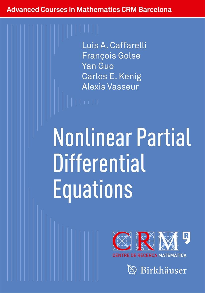 Titlebook: Nonlinear Partial Differential Equations; Luis A. Caffarelli,François Golse,Alexis Vasseur Textbook 2012 The Editor(s) (if applicable) and Titlebook: Nonlinear Partial Differential Equations; Luis A. Caffarelli,François Golse,Alexis Vasseur Textbook 2012 The Editor(s) (if applicable) and