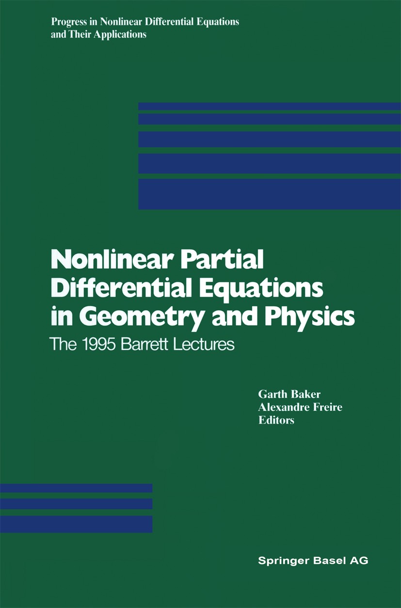 Titlebook: Nonlinear Partial Differential Equations in Geometry and Physics; The 1995 Barrett Lec Garth Baker,Alexandre Freire Conference proceedings Titlebook: Nonlinear Partial Differential Equations in Geometry and Physics; The 1995 Barrett Lec Garth Baker,Alexandre Freire Conference proceedings