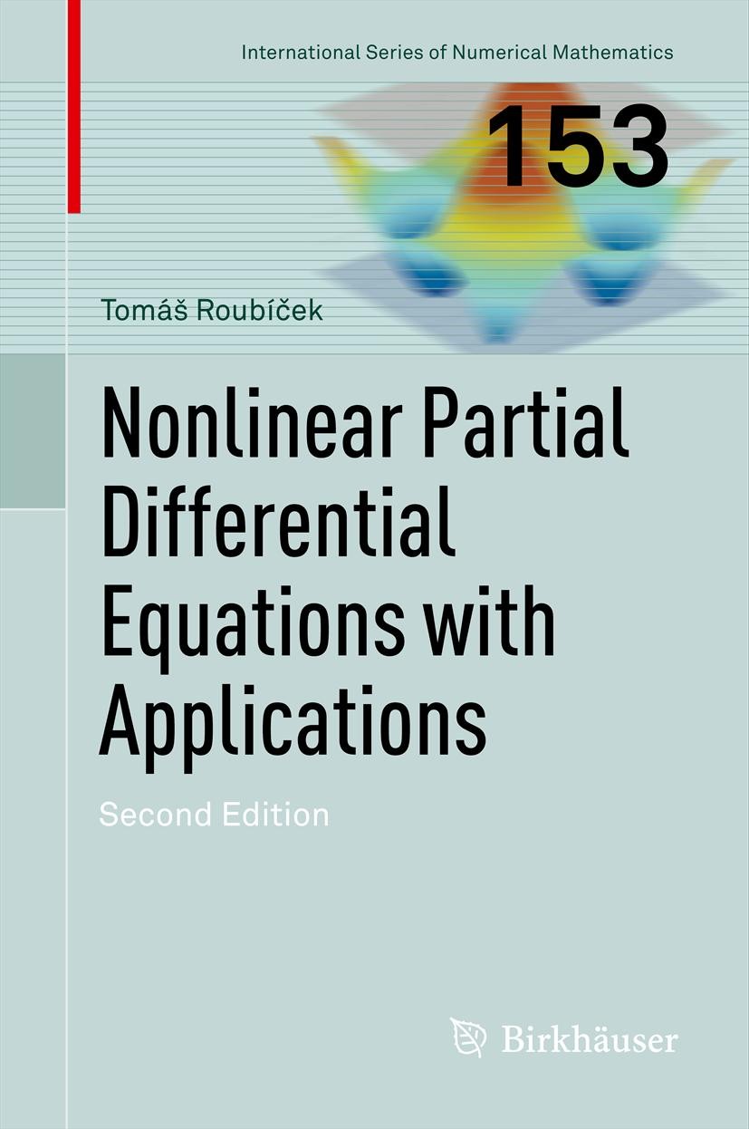 Titlebook: Nonlinear Partial Differential Equations with Applications; Tomáš Roubíček Textbook 2013Latest edition Springer Basel 2013 abstract monoto Titlebook: Nonlinear Partial Differential Equations with Applications; Tomáš Roubíček Textbook 2013Latest edition Springer Basel 2013 abstract monoto