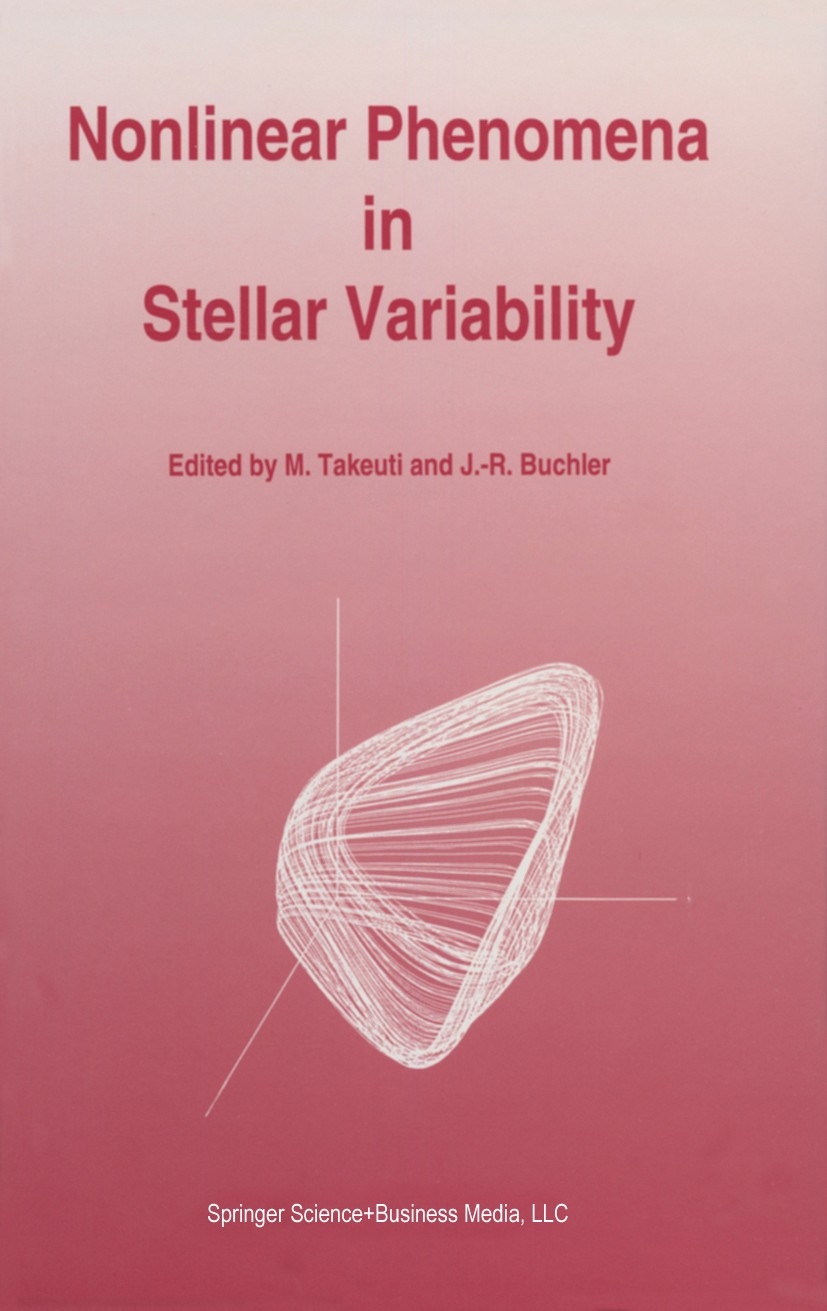 Titlebook: Nonlinear Phenomena in Stellar Variability; M. Takeuti,J.-R. Buchler Book 1993 Springer Science+Business Media Dordrecht 1993 Accretion.Va Titlebook: Nonlinear Phenomena in Stellar Variability; M. Takeuti,J.-R. Buchler Book 1993 Springer Science+Business Media Dordrecht 1993 Accretion.Va
