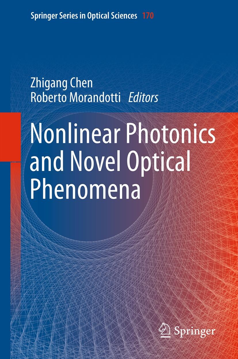 Titlebook: Nonlinear Photonics and Novel Optical Phenomena; Zhigang Chen,Roberto Morandotti Book 2012 Springer Science+Business Media New York 2012 n Titlebook: Nonlinear Photonics and Novel Optical Phenomena; Zhigang Chen,Roberto Morandotti Book 2012 Springer Science+Business Media New York 2012 n