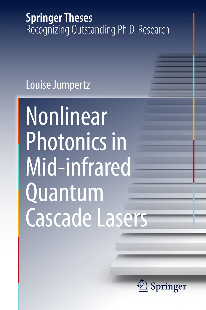 Titlebook: Nonlinear Photonics in Mid-infrared Quantum Cascade Lasers; Louise Jumpertz Book 2017 Springer International Publishing AG 2017 Quantum Ca Titlebook: Nonlinear Photonics in Mid-infrared Quantum Cascade Lasers; Louise Jumpertz Book 2017 Springer International Publishing AG 2017 Quantum Ca