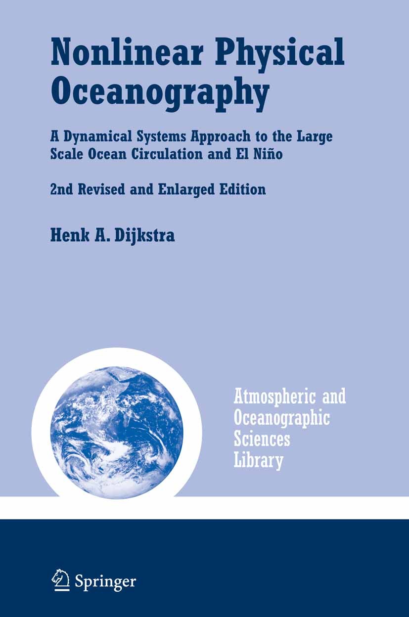 Titlebook: Nonlinear Physical Oceanography; A Dynamical Systems Henk A. Dijkstra Textbook 2005Latest edition Springer 2005 Atlantic Ocean.Global clim Titlebook: Nonlinear Physical Oceanography; A Dynamical Systems Henk A. Dijkstra Textbook 2005Latest edition Springer 2005 Atlantic Ocean.Global clim
