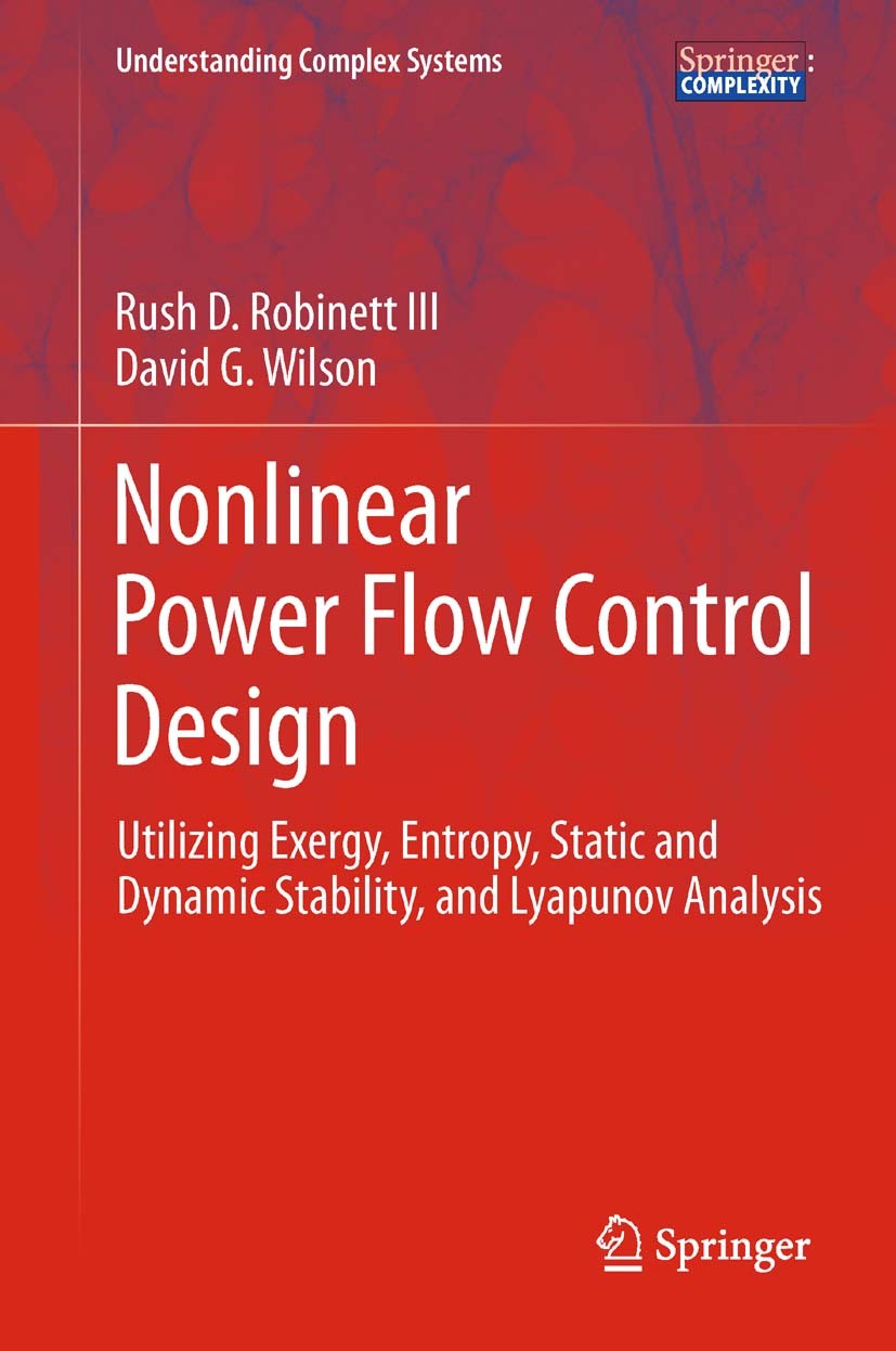 Titlebook: Nonlinear Power Flow Control Design; Utilizing Exergy, En Rush D. Robinett III,David G. Wilson Book 2011 Springer-Verlag London Limited 201 Titlebook: Nonlinear Power Flow Control Design; Utilizing Exergy, En Rush D. Robinett III,David G. Wilson Book 2011 Springer-Verlag London Limited 201