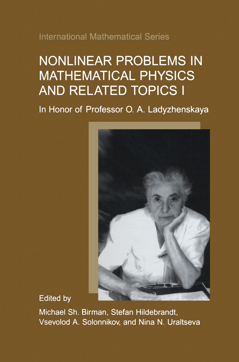 Titlebook: Nonlinear Problems in Mathematical Physics and Related Topics I; In Honor of Professo Michael Sh. Birman,Stefan Hildebrandt,Nina N. Ural Bo Titlebook: Nonlinear Problems in Mathematical Physics and Related Topics I; In Honor of Professo Michael Sh. Birman,Stefan Hildebrandt,Nina N. Ural Bo