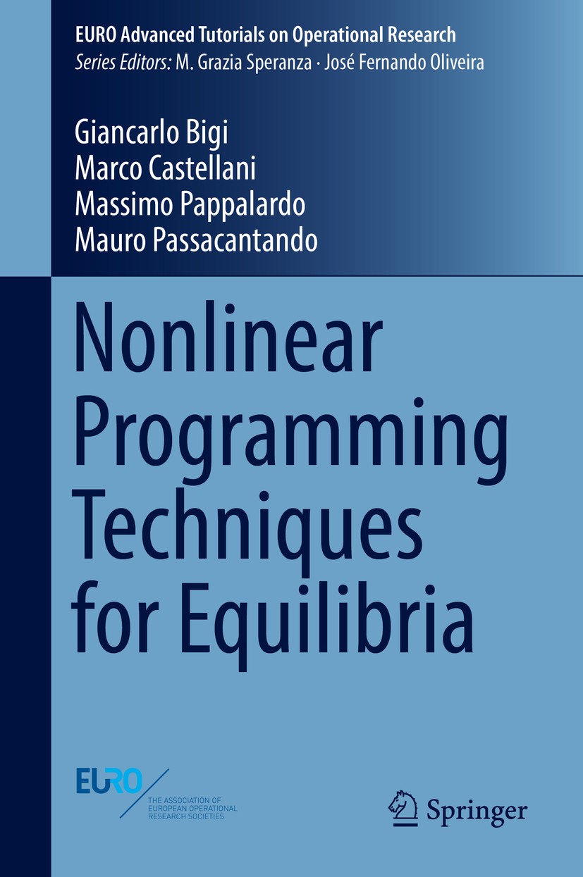 Titlebook: Nonlinear Programming Techniques for Equilibria; Giancarlo Bigi,Marco Castellani,Mauro Passacantand Textbook 2019 Springer Nature Switzerl Titlebook: Nonlinear Programming Techniques for Equilibria; Giancarlo Bigi,Marco Castellani,Mauro Passacantand Textbook 2019 Springer Nature Switzerl