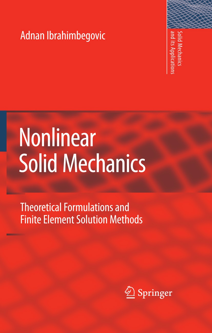 Titlebook: Nonlinear Solid Mechanics; Theoretical Formulat Adnan Ibrahimbegovic Textbook 2009 Springer Science+Business Media B.V. 2009 computer progr Titlebook: Nonlinear Solid Mechanics; Theoretical Formulat Adnan Ibrahimbegovic Textbook 2009 Springer Science+Business Media B.V. 2009 computer progr