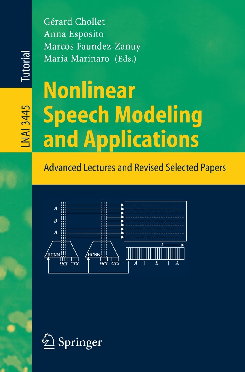 Titlebook: Nonlinear Speech Modeling and Applications; Advanced Lectures an Gérard Chollet,Anna Esposito,Maria Marinaro Conference proceedings 2005 Sp Titlebook: Nonlinear Speech Modeling and Applications; Advanced Lectures an Gérard Chollet,Anna Esposito,Maria Marinaro Conference proceedings 2005 Sp