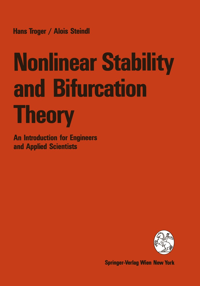 Titlebook: Nonlinear Stability and Bifurcation Theory; An Introduction for Hans Troger,Alois Steindl Book 1991 Springer-Verlag/Wien 1991 chaos.deform Titlebook: Nonlinear Stability and Bifurcation Theory; An Introduction for Hans Troger,Alois Steindl Book 1991 Springer-Verlag/Wien 1991 chaos.deform